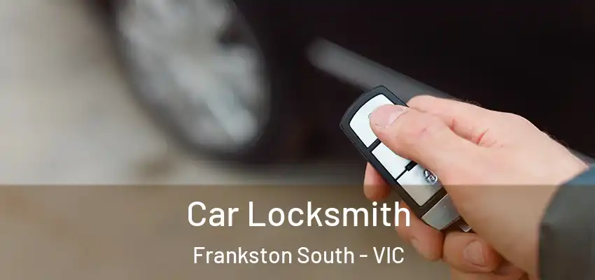 Car Locksmith Frankston South - VIC