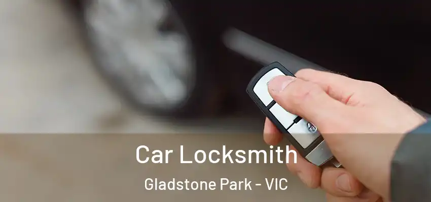 Car Locksmith Gladstone Park - VIC