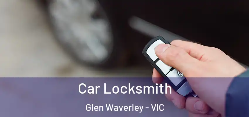 Car Locksmith Glen Waverley - VIC