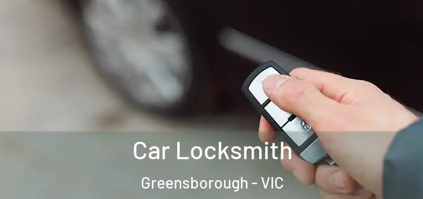 Car Locksmith Greensborough - VIC