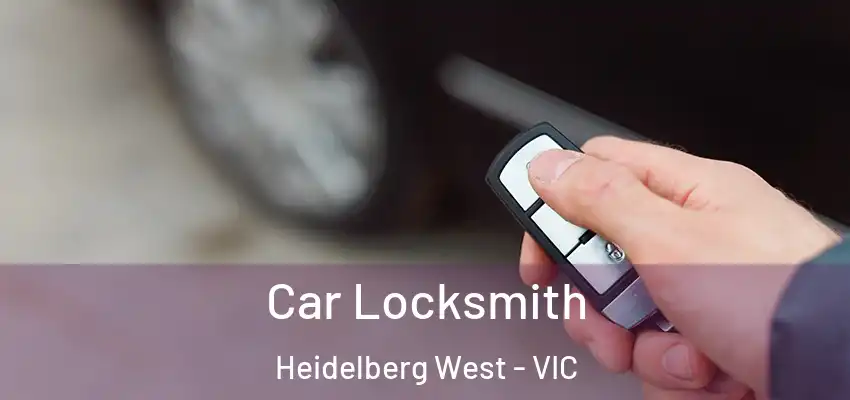 Car Locksmith Heidelberg West - VIC
