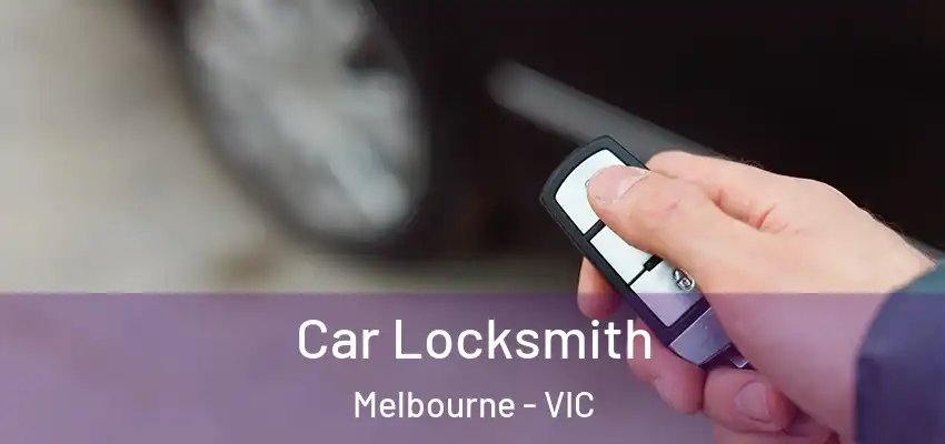 Car Locksmith Melbourne - VIC