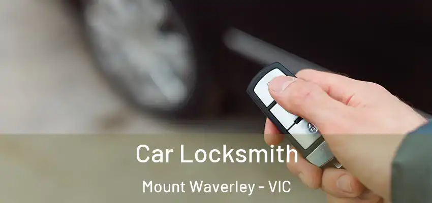 Car Locksmith Mount Waverley - VIC
