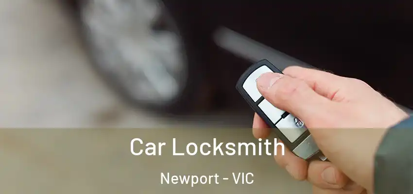 Car Locksmith Newport - VIC
