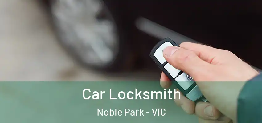 Car Locksmith Noble Park - VIC