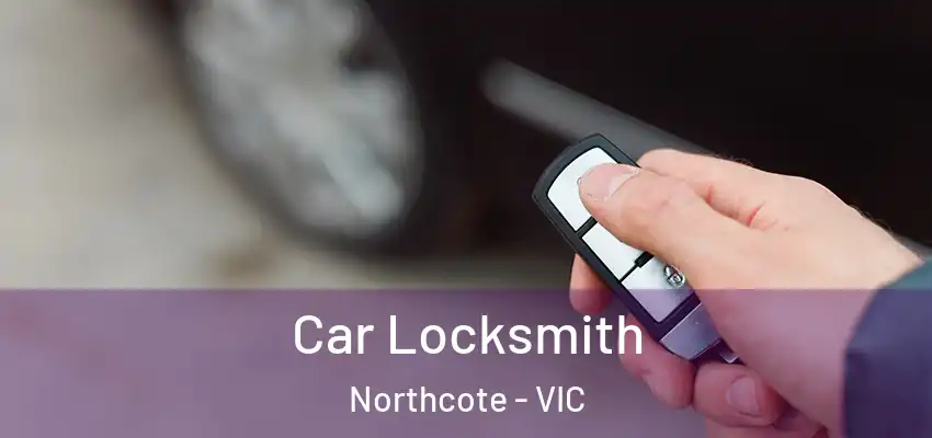 Car Locksmith Northcote - VIC