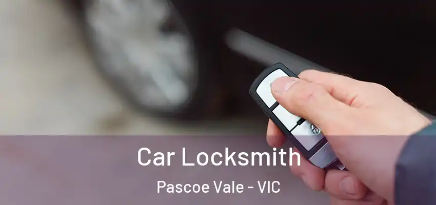 Car Locksmith Pascoe Vale - VIC