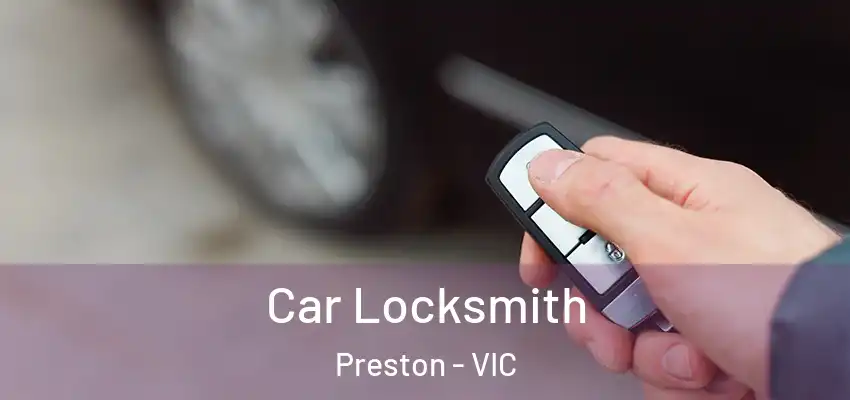 Car Locksmith Preston - VIC