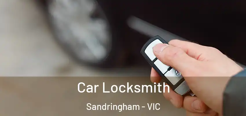 Car Locksmith Sandringham - VIC