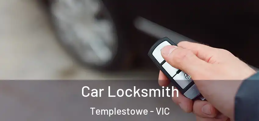  Car Locksmith Templestowe - VIC