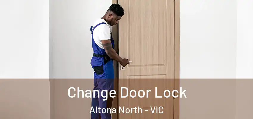 Change Door Lock Altona North - VIC
