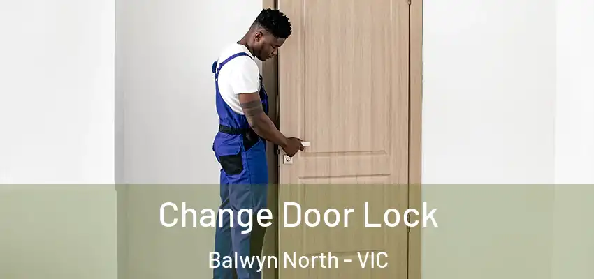Change Door Lock Balwyn North - VIC