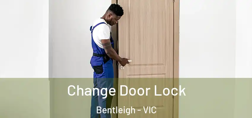 Change Door Lock Bentleigh - VIC