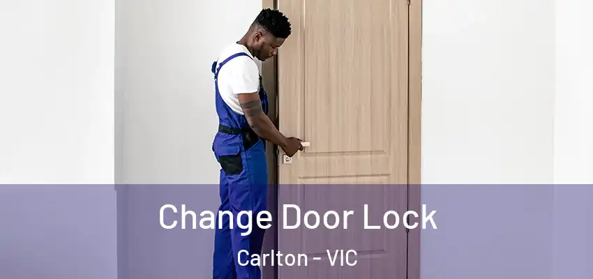 Change Door Lock Carlton - VIC