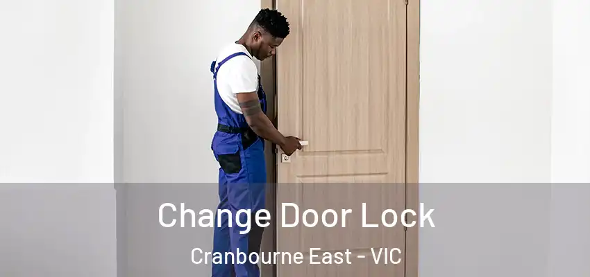  Change Door Lock Cranbourne East - VIC