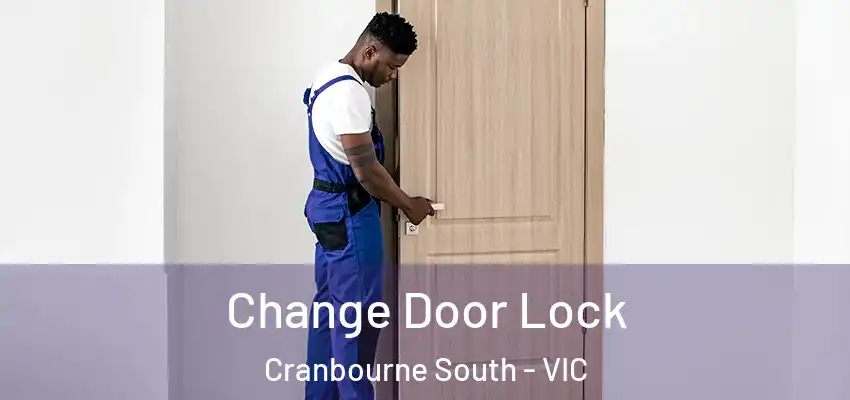 Change Door Lock Cranbourne South - VIC