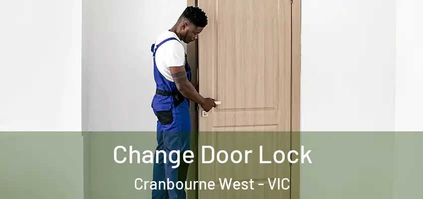 Change Door Lock Cranbourne West - VIC