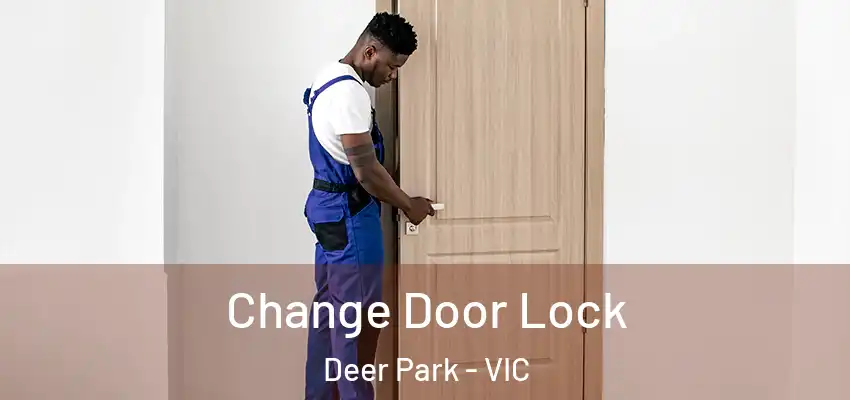 Change Door Lock Deer Park - VIC