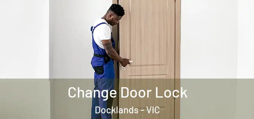 Change Door Lock Docklands - VIC