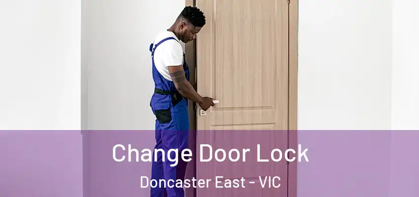  Change Door Lock Doncaster East - VIC