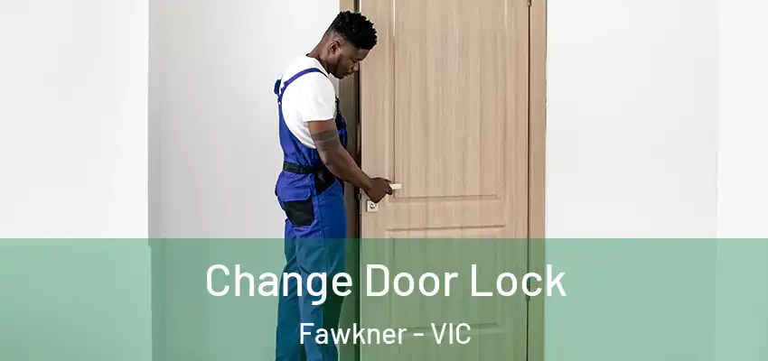 Change Door Lock Fawkner - VIC