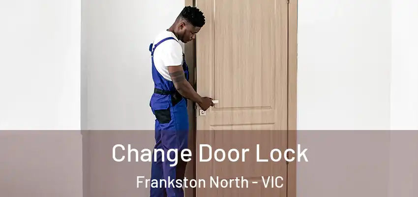 Change Door Lock Frankston North - VIC