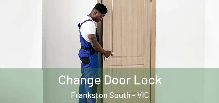 Change Door Lock Frankston South - VIC