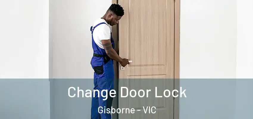 Change Door Lock Gisborne - VIC