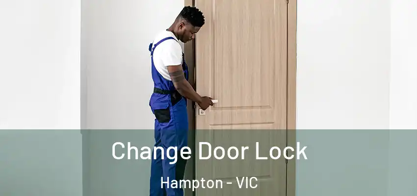  Change Door Lock Hampton - VIC