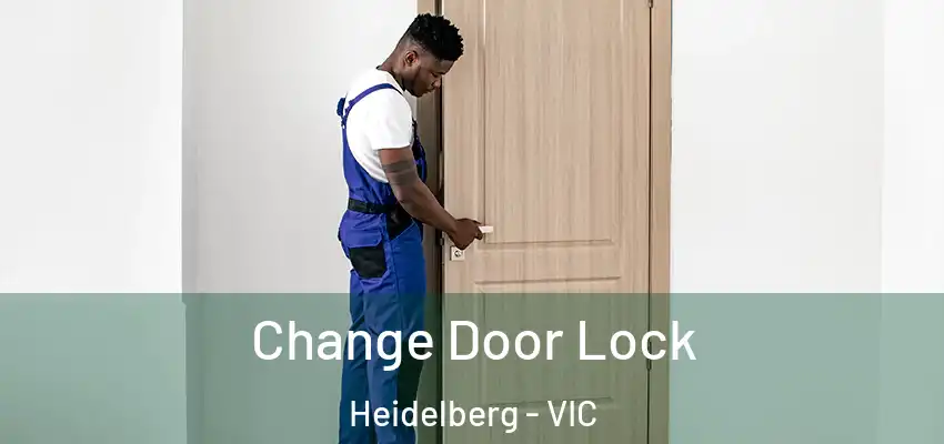 Change Door Lock Heidelberg - VIC