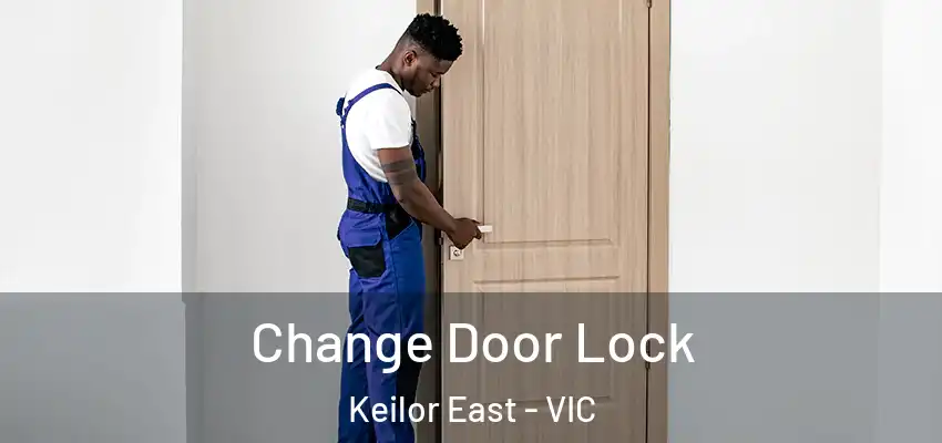 Change Door Lock Keilor East - VIC