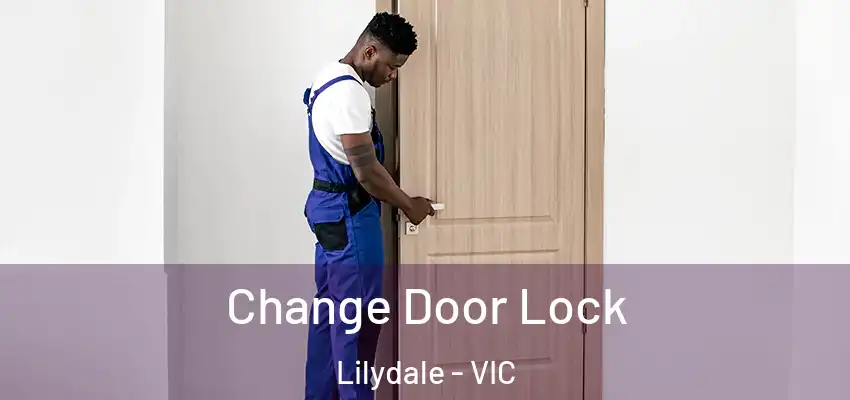 Change Door Lock Lilydale - VIC
