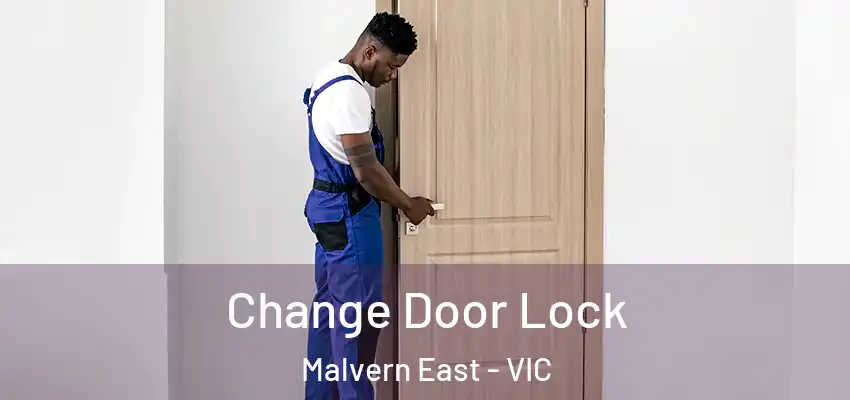Change Door Lock Malvern East - VIC