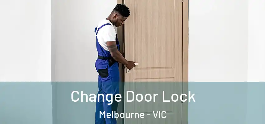 Change Door Lock Melbourne - VIC