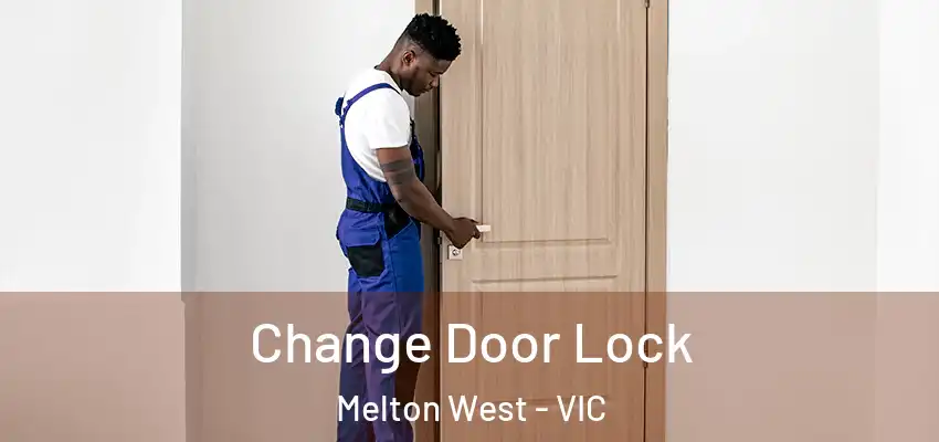  Change Door Lock Melton West - VIC
