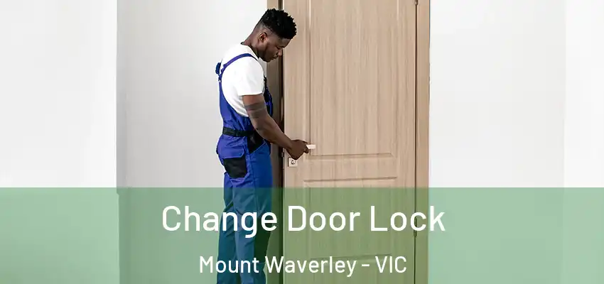 Change Door Lock Mount Waverley - VIC