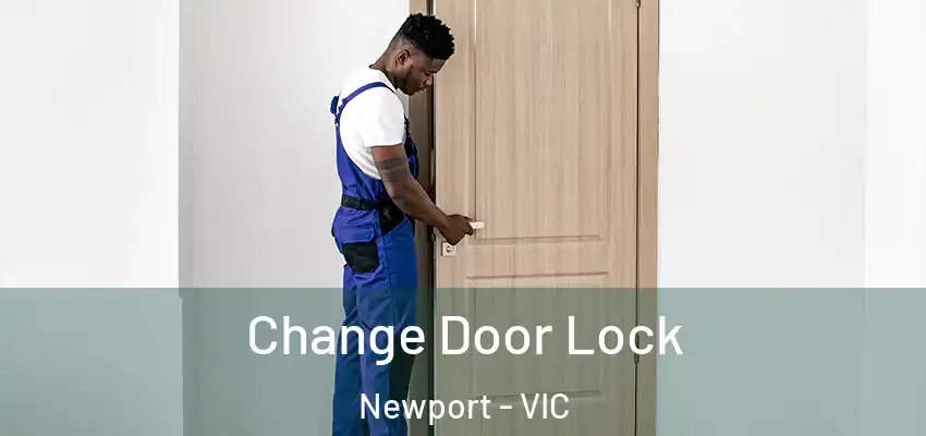  Change Door Lock Newport - VIC