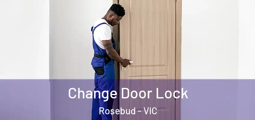 Change Door Lock Rosebud - VIC