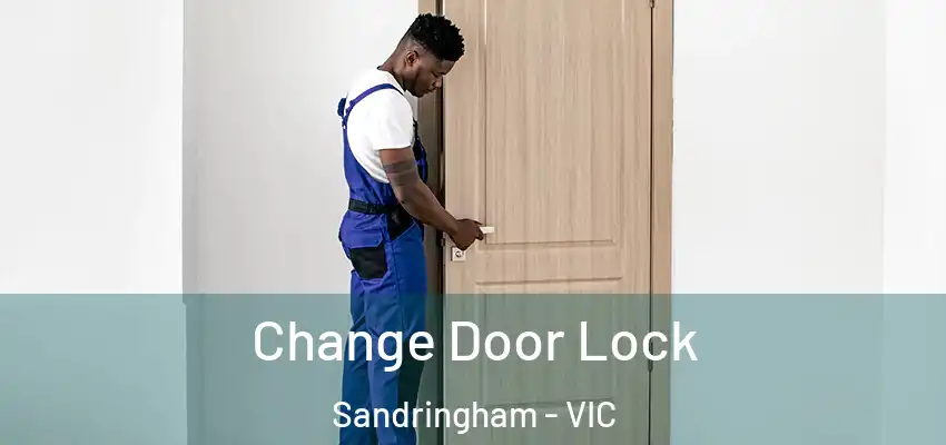 Change Door Lock Sandringham - VIC