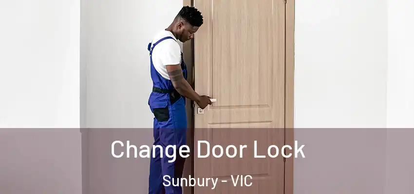 Change Door Lock Sunbury - VIC
