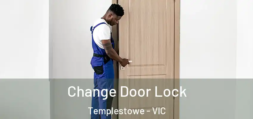 Change Door Lock Templestowe - VIC