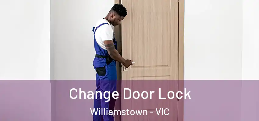 Change Door Lock Williamstown - VIC