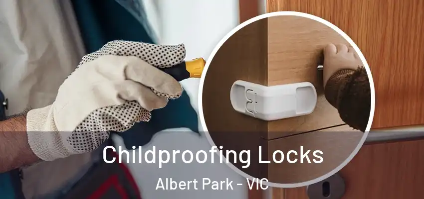 Childproofing Locks Albert Park - VIC