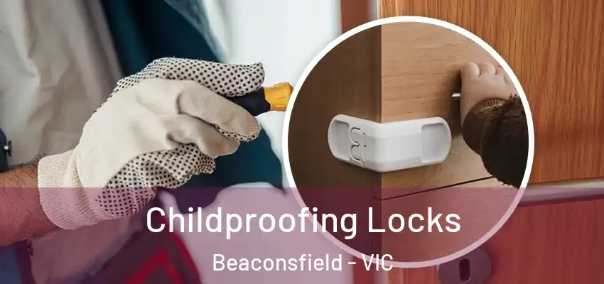  Childproofing Locks Beaconsfield - VIC