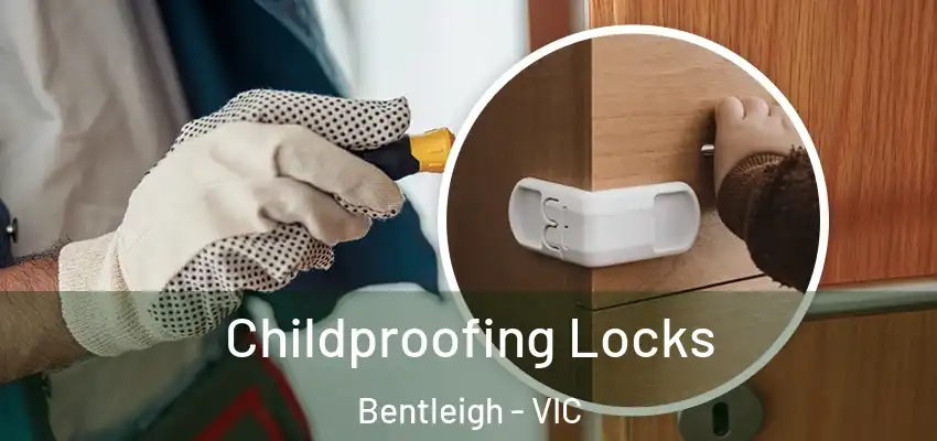 Childproofing Locks Bentleigh - VIC