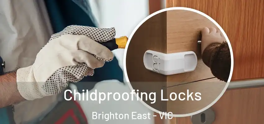 Childproofing Locks Brighton East - VIC