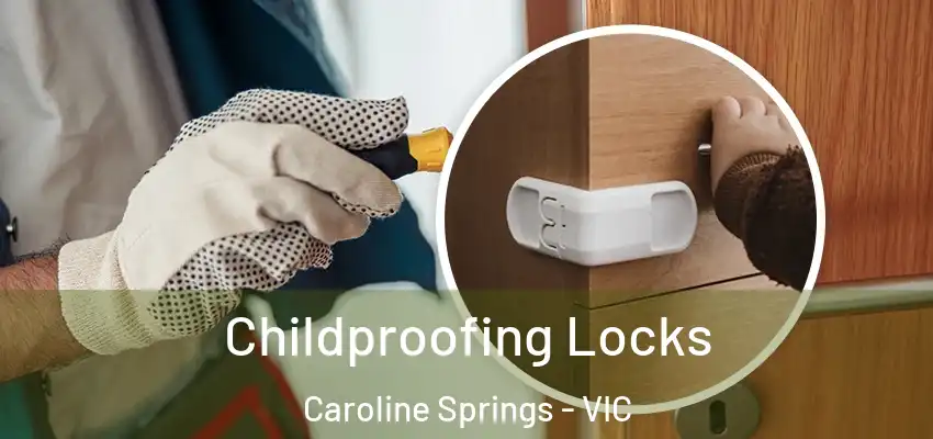 Childproofing Locks Caroline Springs - VIC