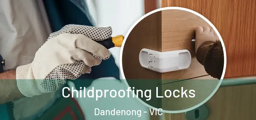 Childproofing Locks Dandenong - VIC