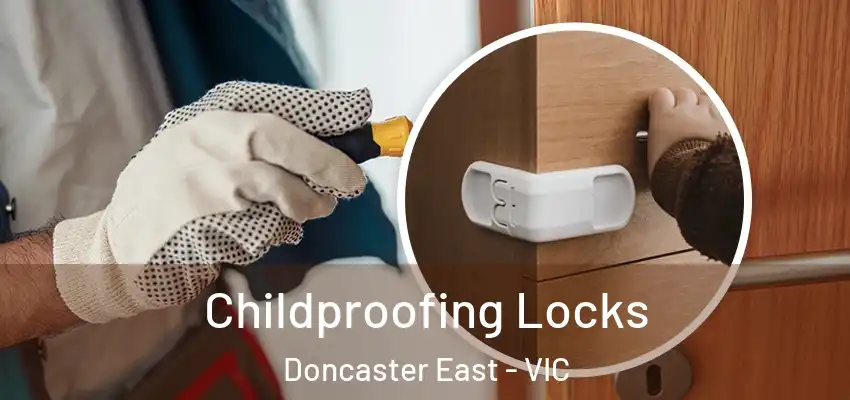  Childproofing Locks Doncaster East - VIC