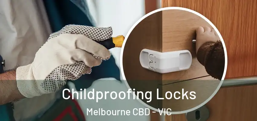  Childproofing Locks Melbourne CBD - VIC
